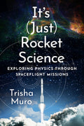 It's (Just) Rocket Science: Exploring Physics Through Spaceflight Missions