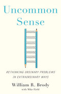 Uncommon Sense: Rethinking Ordinary Problems in Extraordinary Ways