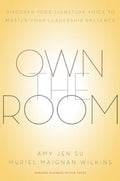 Own the Room: Discover Your Signature Voice to Master Your Leadership Presence