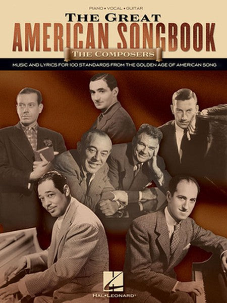 The Great American Songbook - The Composers Piano, Vocal and Guitar Sheet Music Collection 100+ Jazz and Broadway Standa