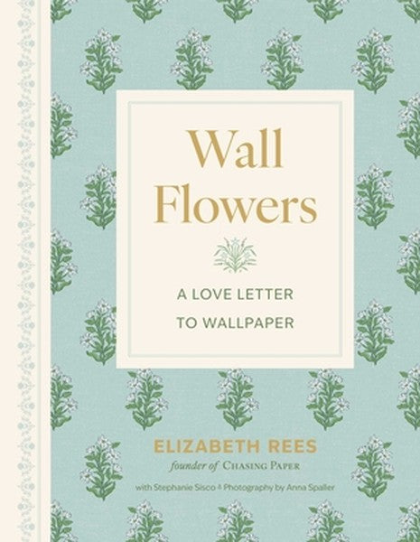 Wall Flowers: A Love Letter to Wallpaper