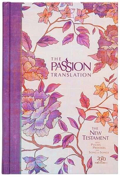 The Passion Translation New Testament (2020 Edition) Hc Peony: With Psalms, Proverbs, and Song of Songs