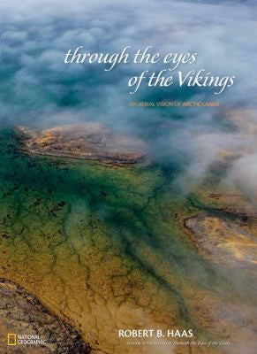 Through the Eyes of the Vikings : An Aerial Vision of Arctic Lands by Robert ... - book cover