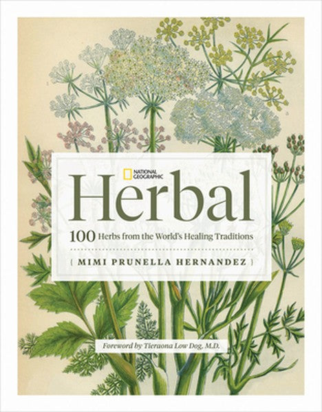 National Geographic Herbal: 100 Herbs from the World's Healing Traditions