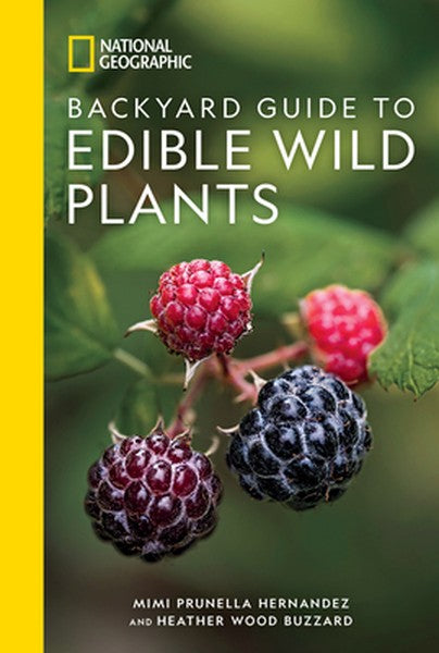 National Geographic Backyard Guide to Edible Wild Plants