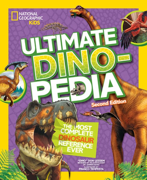 National Geographic Kids Ultimate Dinopedia, 2nd Edition: The Most Complete Dinosaur Reference Ever