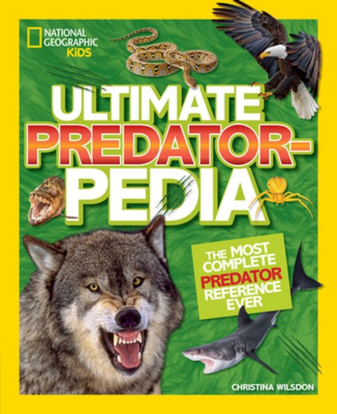 National Geographic Kids Ultimate Predatorpedia: The Most Complete Predator Reference Ever