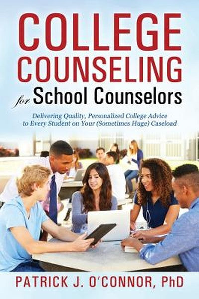 College Counseling for School Counselors: Delivering Quality, Personalized College Advice to Every Student on Your (Some