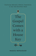 The Gospel Comes with a House Key: Practicing Radically Ordinary Hospitality in Our Post-Christian World