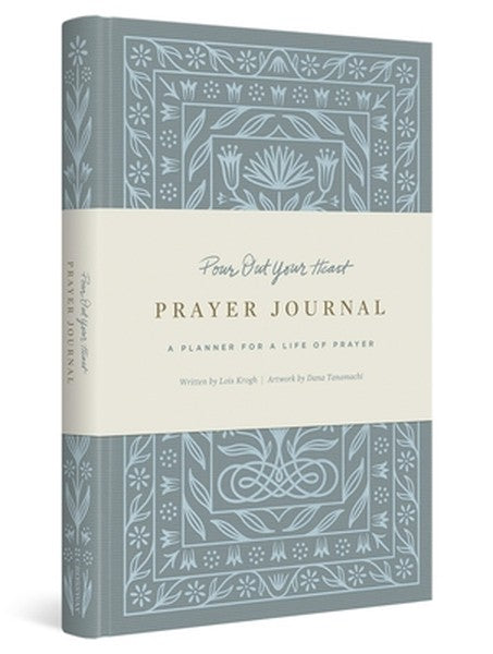 Pour Out Your Heart Prayer Journal: A Planner for a Life of Prayer (Cloth Over Board)