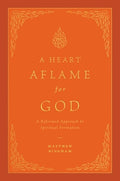 A Heart Aflame for God: A Reformed Approach to Spiritual Formation