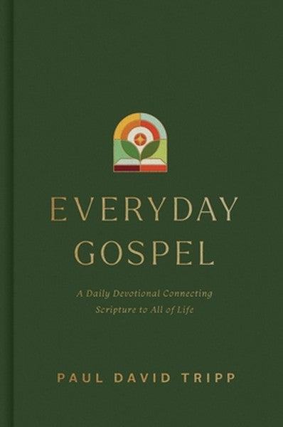 Everyday Gospel: A Daily Devotional Connecting Scripture to All of Life