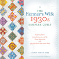 The Farmer's Wife 1930s Sampler Quilt: Inspiring Letters from Farm Women of the Great Depression and 99 Quilt Blocks Tha
