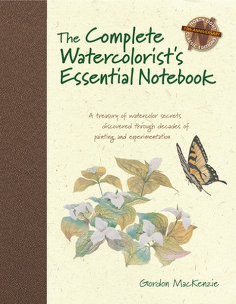 The Complete Watercolorist's Essential Notebook: A Treasury of Watercolor Secrets Discovered Through Decades of Painting
