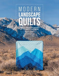 Modern Landscape Quilts: 14 Quilt Projects Inspired by the Great Outdoors