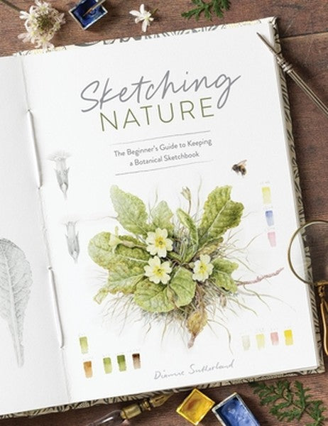 Sketching Nature: The Beginner's Guide to Keeping a Botanical Sketchbook