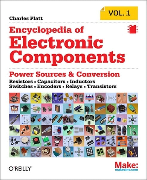 Encyclopedia of Electronic Components Volume 1: Resistors, Capacitors, Inductors, Switches, Encoders, Relays, Transistor