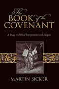 The Book of the Covenant: A Study in Biblical Interpretation and Exegesis
