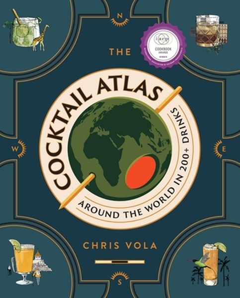 The Cocktail Atlas: Around the World in 200+ Drinks - A Cocktail Book