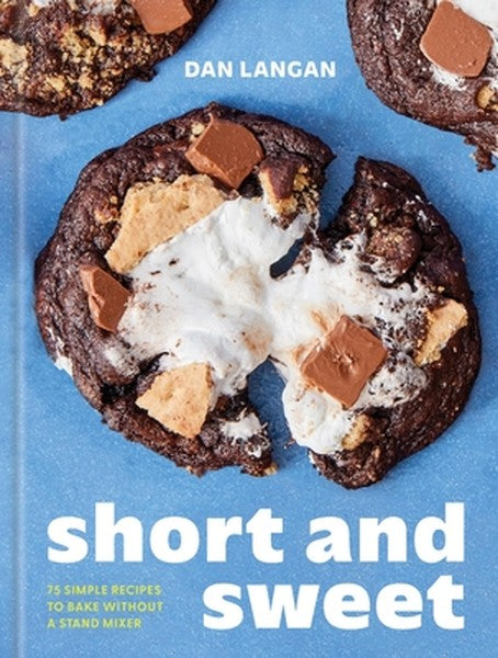 Short and Sweet: 75 Simple Recipes to Bake Without a Stand Mixer