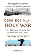 Ghosts of a Holy War: The 1929 Massacre in Palestine That Ignited the Arab-Israeli Conflict