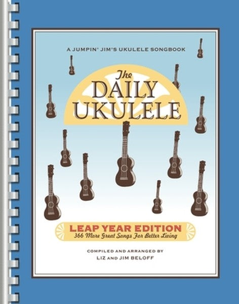 The Daily Ukulele - Leap Year Edition 366 Songs for All Skill Levels Ukulele Songbook with Chords and Lyrics Easy Ukulel