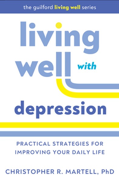 Living Well with Depression: Practical Strategies for Improving Your Daily Life