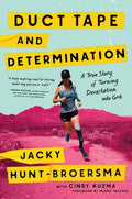 Duct Tape and Determination: A True Story of Turning Devastation Into Grit