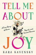 Tell Me about Joy: A True Story of Love, Regret, and Second Chances