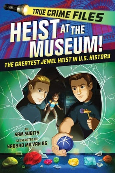 True Crime Files: Heist at the Museum!: The Greatest Jewel Heist in U.S. History
