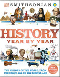 History Year by Year: The History of the World, from the Stone Age to the Digital Age