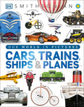 Cars, Trains, Ships, and Planes: A Visual Transportation Encyclopedia for Kids