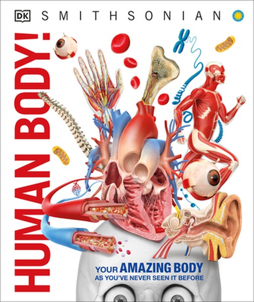 Knowledge Encyclopedia Human Body!: Human Anatomy as You've Never Seen It Before