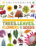Trees, Leaves, Flowers & Seeds: A Visual Plant Encyclopedia for Kids