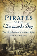 Pirates of the Chesapeake Bay: From the Colonial Era to the Oyster Wars