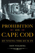 Prohibition on Cape Cod: Running the Rum in