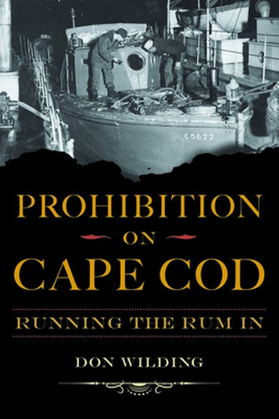 Prohibition on Cape Cod: Running the Rum in