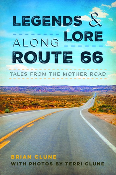 Legends & Lore Along Route 66: Tales from the Mother Road