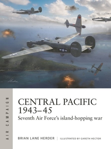 Central Pacific 1943-45: Seventh Air Force's Island-Hopping War