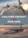 Coalition Aircraft Vs Iraqi Sams: Operation Desert Storm 1991