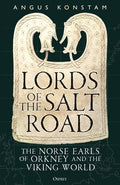 Lords of the Salt Road: The Norse Earls of Orkney and the Viking World