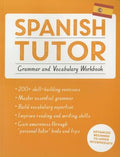 Spanish Tutor: Grammar and Vocabulary Workbook (Learn Spanish with Teach Yourself): Advanced Beginner to Upper Intermedi