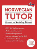 Norwegian Tutor: Grammar and Vocabulary Workbook (Learn Norwegian with Teach Yourself): Advanced Beginner to Upper Inter