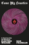 Come My Fanatics: A Journey Into the World of Electric Wizard