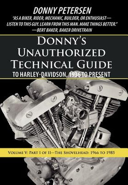Donny's Unauthorized Technical Guide to Harley-Davidson, 1936 to Present: Volume V: Part I of II-The Shovelhead: 1966 to