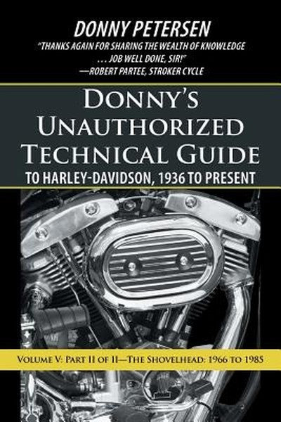 Donny's Unauthorized Technical Guide to Harley-Davidson, 1936 to Present: Volume V: Part II of II-The Shovelhead: 1966 t