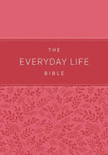 The Everyday Life Bible: The Power of God's Word for Everyday Living