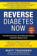 Reverse Diabetes Now: A Revolutionary Program That Will Reverse Diabetes and Produce Extraordinary Health, Vitality, and