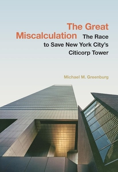 The Great Miscalculation: The Race to Save New York City's Citicorp Tower