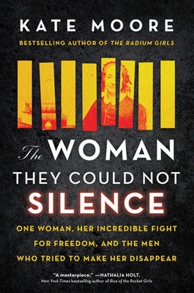 The Woman They Could Not Silence: One Woman, Her Incredible Fight for Freedom, and the Men Who Tried to Make Her Disappe